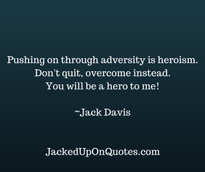 adversity - heroism - JQ